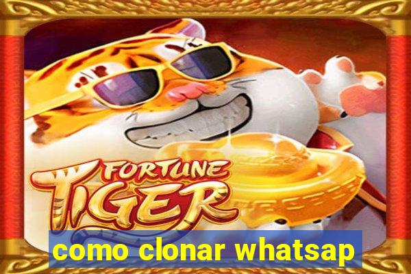 como clonar whatsap